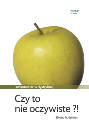 Goldratt, „Czy to nie oczywiste?! Doskonałość w dystrybucji”