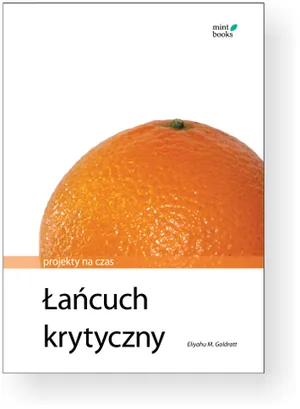 Goldratt, „Łańcuch krytyczny: Projekty na czas”